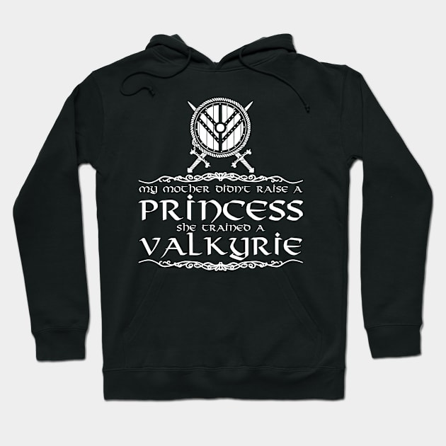 My mother didn't raise a princess. She trained a valkyrie (white) Hoodie by nektarinchen